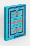 Persian Feasts: Recipes & Stories from a Family Table by Leila Heller et al