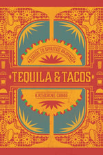 Spirited Pairings: Tequila & Tacos by Katherine Cobb