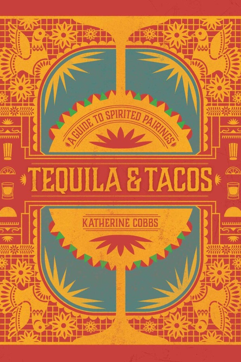 Spirited Pairings: Tequila & Tacos by Katherine Cobb